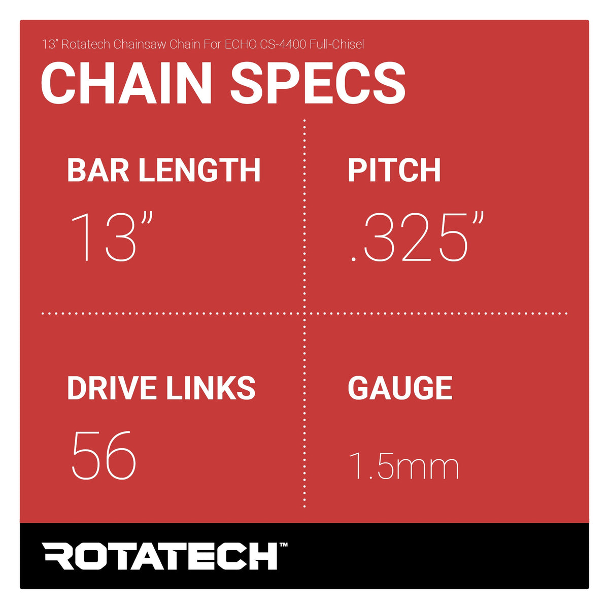13" Rotatech Chainsaw Chain For ECHO CS-4400 Full-Chisel Chain Specs